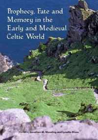 Prophecy, Fate and Memory in the Early Medieval Celtic World