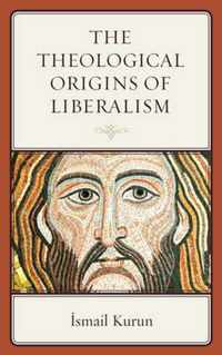 The Theological Origins of Liberalism