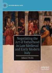 Negotiating the Art of Fatherhood in Late Medieval and Early Modern Italy