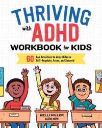 Thriving with ADHD Workbook for Kids: 60 Fun Activities to Help Children Self-Regulate, Focus, and Succeed