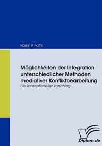 Moeglichkeiten der Integration unterschiedlicher Methoden mediativer Konfliktbearbeitung