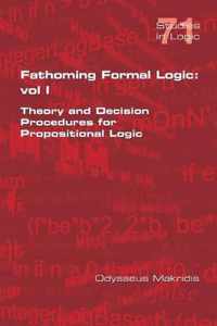 Fathoming Formal Logic: Vol 1