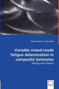 Variable Mixed-mode Fatigue Delamination in Composite Laminates - Testing and Analysis