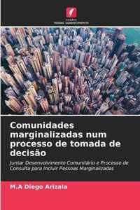 Comunidades marginalizadas num processo de tomada de decisao