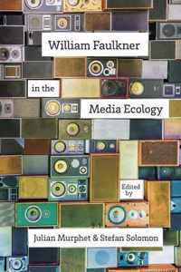 William Faulkner in the Media Ecology