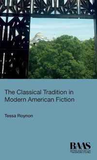 The Classical Tradition in Modern American Fiction