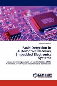 Fault Detection in Automotive Network Embedded Electronics Systems