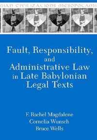 Fault, Responsibility, and Administrative Law in Late Babylonian Legal Texts