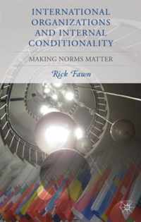 International Organizations and Internal Conditionality