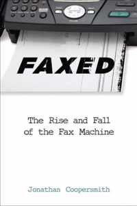 Faxed  The Rise and Fall of the Fax Machine