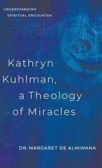 Kathryn Kuhlman, A Theology of Miracles