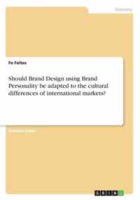 Should Brand Design using Brand Personality be adapted to the cultural differencesof international markets?