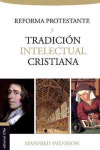 La Reforma Protestante Y La Tradicion Intelectual Cristiana