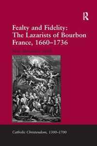 Fealty and Fidelity: The Lazarists of Bourbon France, 1660-1736