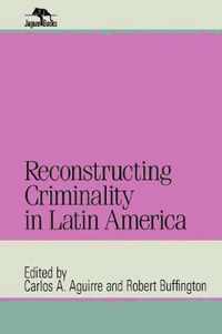 Reconstructing Criminality in Latin America