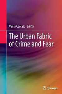 The Urban Fabric of Crime and Fear