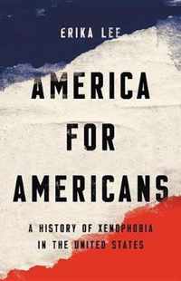 America for Americans A History of Xenophobia in the United States