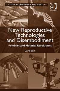 New Reproductive Technologies and Disembodiment: Feminist and Material Resolutions