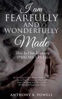 I Am Fearfully and Wonderfully Made