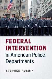 Federal Intervention in American Police Departments