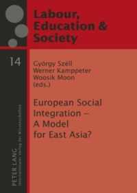 European Social Integration - A Model for East Asia?