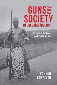 Guns and Society in Colonial Nigeria