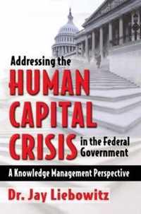 Addressing the Human Capital Crisis in the Federal Government