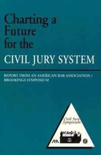 Charting a Future for the Civil Jury System