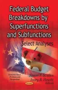 Federal Budget Breakdowns by Superfunctions & Subfunctions