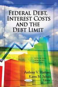 Federal Debt, Interest Costs & the Debt Limit