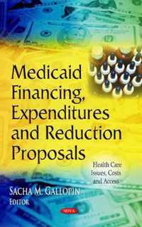 Medicaid Financing, Expenditures & Reduction Proposals