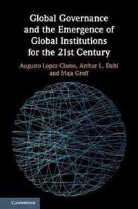 Global Governance and the Emergence of Global Institutions for the 21st Century