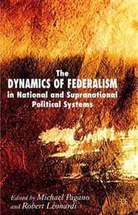 The Dynamics of Federalism in National and Supranational Political Systems