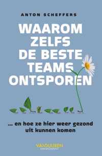 Waarom zelfs de beste teams ontsporen