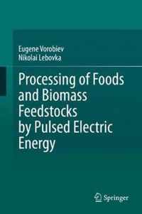 Processing of Foods and Biomass Feedstocks by Pulsed Electric Energy