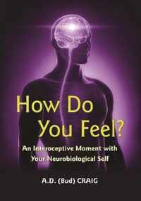 How Do You Feel?  An Interoceptive Moment with Your Neurobiological Self