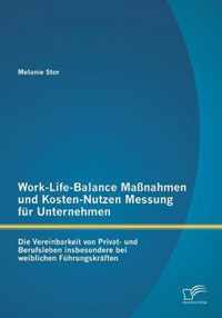 Work-Life-Balance Massnahmen und Kosten-Nutzen Messung fur Unternehmen