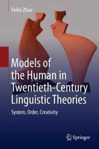 Models of the Human in Twentieth Century Linguistic Theories