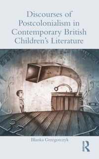 Discourses of Postcolonialism in Contemporary British Children's Literature