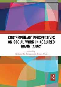 Contemporary Perspectives on Social Work in Acquired Brain Injury