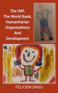 The IMF, The World Bank, Humanitarian Organisations And Development