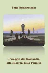 Il Viaggio Dei Romantici Alla Ricerca Della Felicita'