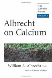 Albrecht on Calcium: The Albrecht Papers