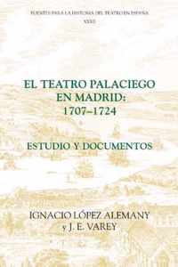 El teatro palaciego en Madrid, 17071724  Estudio y documentos