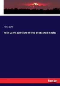 Felix Dahns samtliche Werke poetischen Inhalts