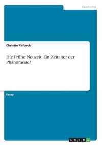 Die Fruhe Neuzeit. Ein Zeitalter der Phanomene?