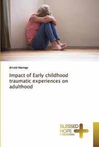 Impact of Early childhood traumatic experiences on adulthood