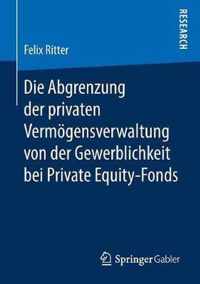 Die Abgrenzung der privaten Vermoegensverwaltung von der Gewerblichkeit bei Priv