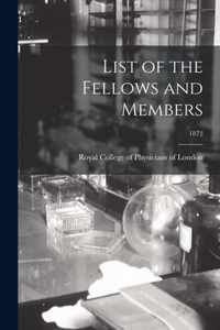 List of the Fellows and Members; 1872