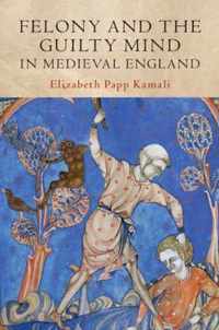 Felony and the Guilty Mind in Medieval England